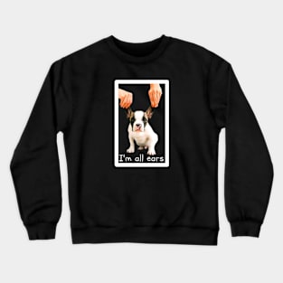 I'm all ears Crewneck Sweatshirt